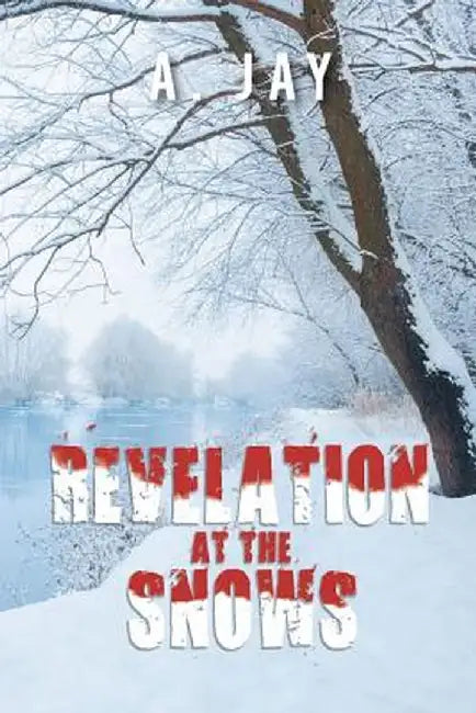Revelation at the Snows by A. Jay