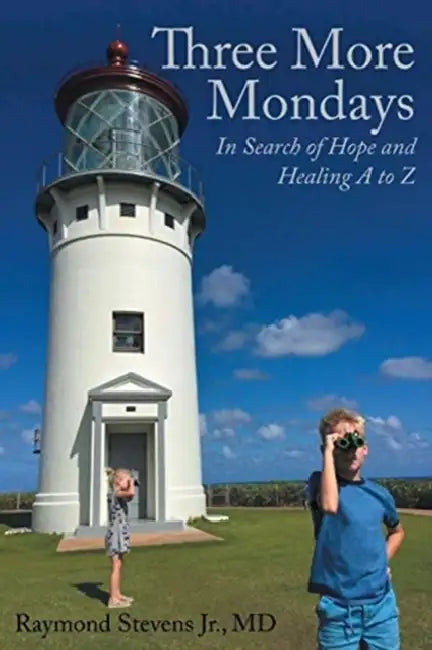 Three More Mondays: In Search of Hope and Healing A to Z by Jr. Stevens Raymond