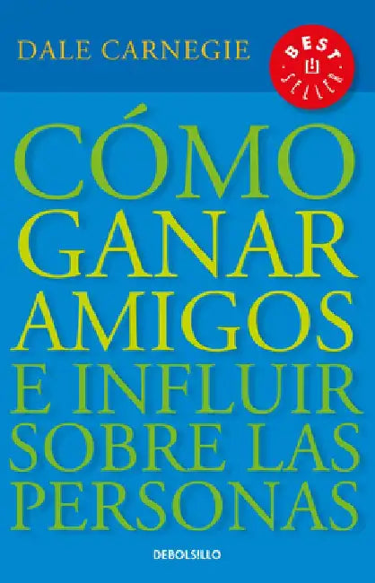 Cómo Ganar Amigos E Influir Sobre Las Personas / How to Win Friends & Influence People by Dale Carnegie