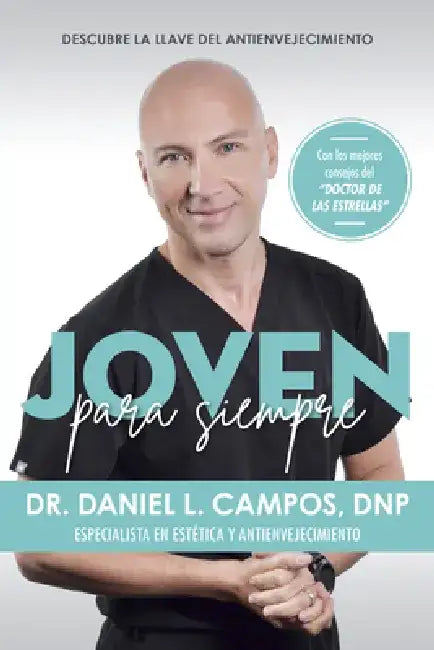Joven Para Siempre: Descubre La Llave del Antienvejecimiento / Forever Young: Discover the Key to Anti-Aging by Daniel L. Campos