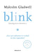 Blink: Inteligencia Intuitiva: ¿Por Qué Sabemos La Verdad En DOS Segundos? / Blink: The Power of Thinking Without Thinking = Blink by Malcolm Gladwell