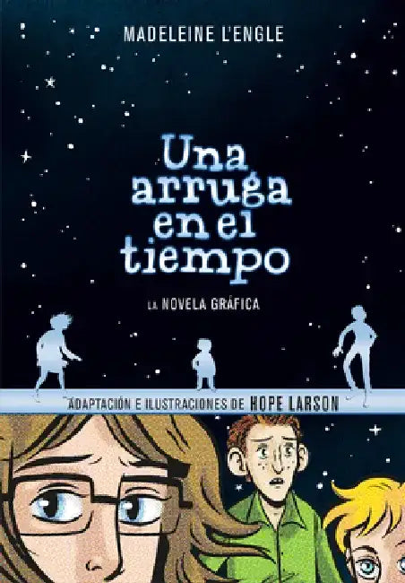 Una Arruga En El Tiempo (Novela Gráfica) / A Wrinkle in Time: The Graphic Novel by Madeleine L'Engle