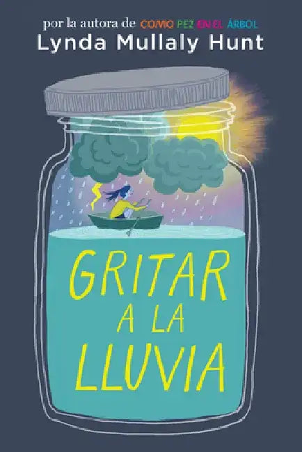Gritar a la Lluvia / Shouting at the Rain by Lynda Mullaly Hunt