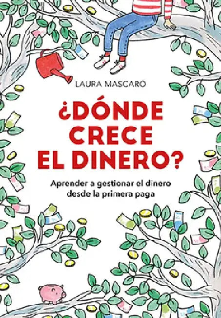 ¿Dónde Crece El Dinero? / Where Does Money Grow? by Laura Mascaro