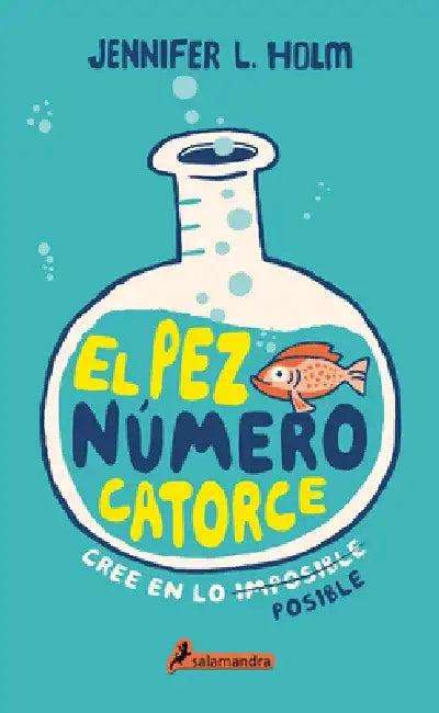 El Pez Número Catorce / The Fourteenth Goldfish by Jennifer L. Holm
