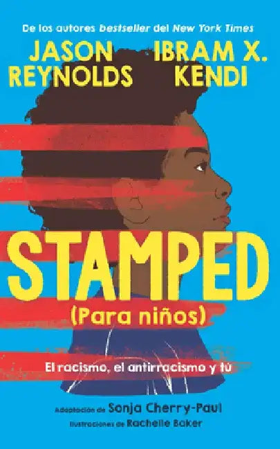 Stamped (Para Niños): El Racismo, El Antirracismo Y Tú/ Stamped (for Kids): Racism, Antiracism, and You by Jason Reynolds