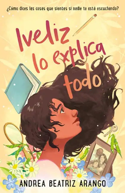 Iveliz Lo Explica Todo / Iveliz Explains It All by Andrea Beatriz Arango