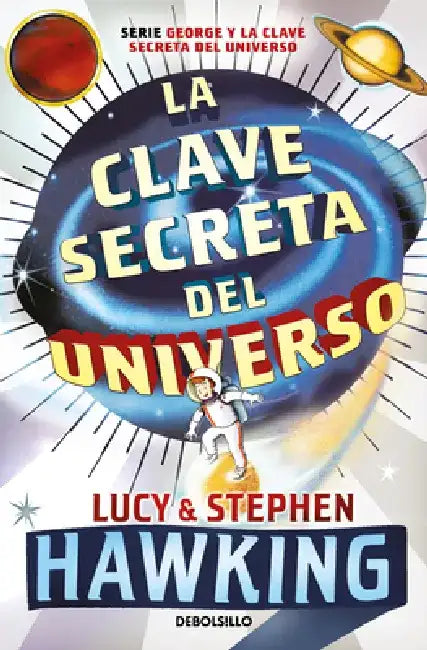 La Clave Secreta del Universo: Una Maravillosa Aventura Por El Cosmos / George's Secret Key to the Universe by Lucy Hawking