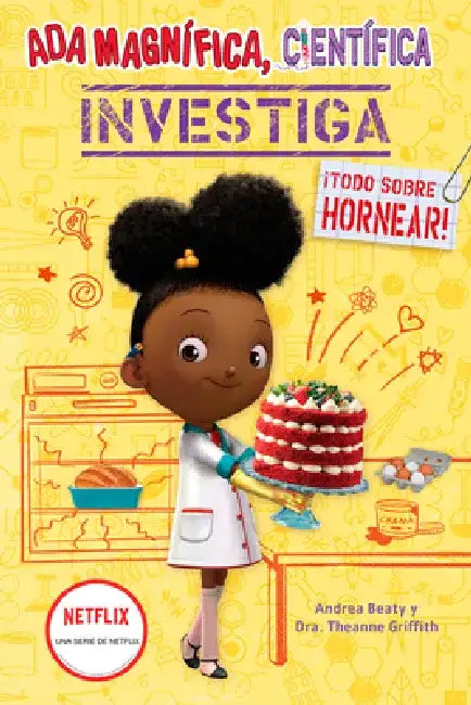 ADA Magnífica, Científica: Todo Sobre Hornear / The Why Files: Baking by Andrea Beaty