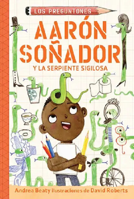 Aarón Soñador Y La Serpiente Sigilosa / Aaron Slater and the Sneaky Snake by Andrea Beaty