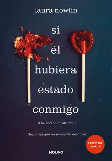 Si Él Hubiera Estado Conmigo: Hay Cosas Que No Se Pueden Deshacer by Laura Nowlin
