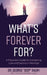 What's Forever For?: A Physician's Guide for Everlasting Love and Success in Marriage by George Jeep Naum