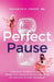 Perfect Pause: A Woman's Guide to Preventing Weight Gain, Aging Gracefully and Living Her Best Life Through Menopause by Foggie, Goldwyn