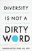 Diversity is Not a Dirty Word: Harnessing the Power of Inclusion to Create Anti-Racist Organizations by Sims, Kanika