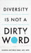 Diversity is Not a Dirty Word: Harnessing the Power of Inclusion to Create Anti-Racist Organizations by Sims, Kanika