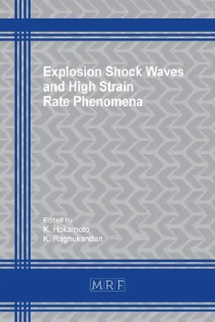 Explosion Shock Waves and High Strain Rate Phenomena by K. Hokamoto
