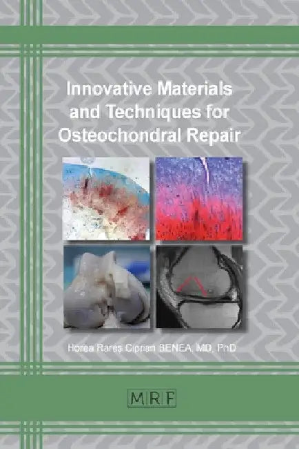 Innovative Materials and Techniques for Osteochondral Repair by Horea Benea