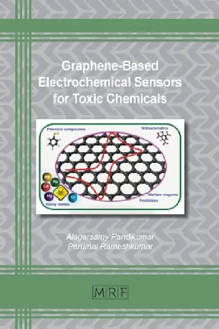 Graphene-Based Electrochemical Sensors for Toxic Chemicals by Alagarsamy Pandikumar