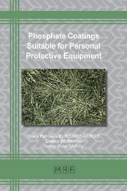 Phosphate Coatings Suitable for Personal Protective Equipment by Diana P. Burduhos-Nergis