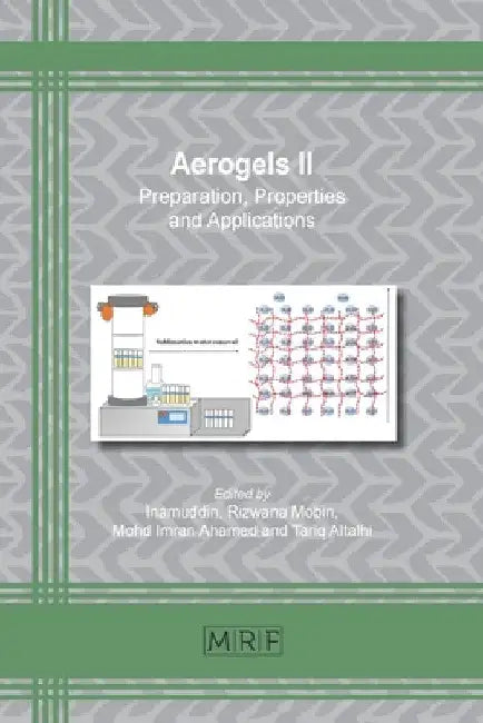 Aerogels II: Preparation, Properties and Applications by Inamuddin
