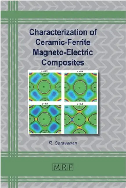 Characterization of Ceramic-Ferrite Magneto-Electric Composites by Saravanan, R.