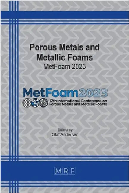 Porous Metals and Metallic Foams: MetFoam 2023 by Andersen, Olaf