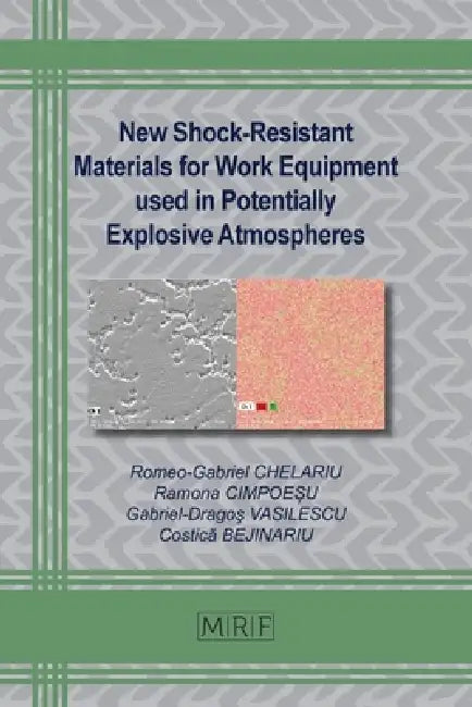 New Shock-Resistant Materials for Work Equipment used in Potentially Explosive Atmospheres by Romeo-Gabriel Chelariu, Ramona CimpoeȘu, Gabriel-Dragoş Vasilescu