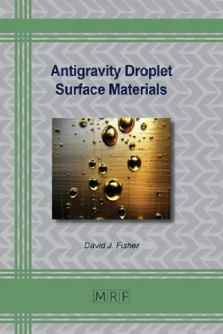 Antigravity Droplet Surface Materials by David J. Fisher
