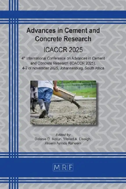 Advances in Cement and Concrete Research: Icaccr 2025 by Bolanle D. Ikotun, Walied A. Elsaigh, Akeem Ayinde Raheem