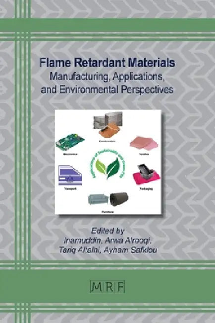 Flame Retardant Materials: Manufacturing, Applications, and Environmental Perspectives by Inamuddin