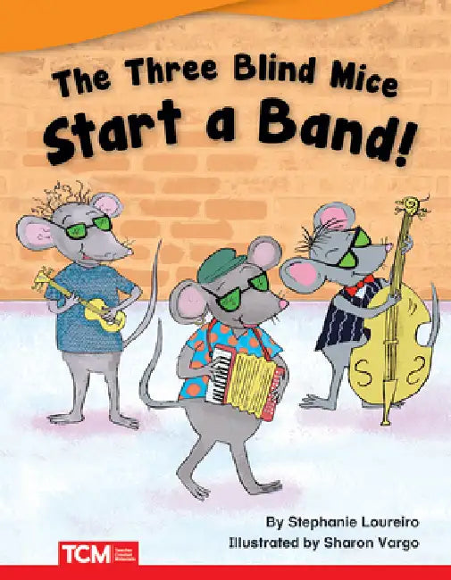 The Three Blind Mice Start a Band! by Stephanie Loureiro, Sharon Vargo