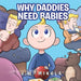 Why Daddy's Need Babies by J. W. Mikula