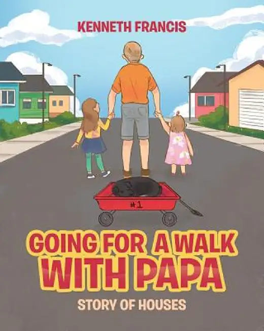 Going For A Walk With Papa: Story Of Houses by Kenneth Francis