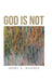 God Is Not by Jerry D. Warren