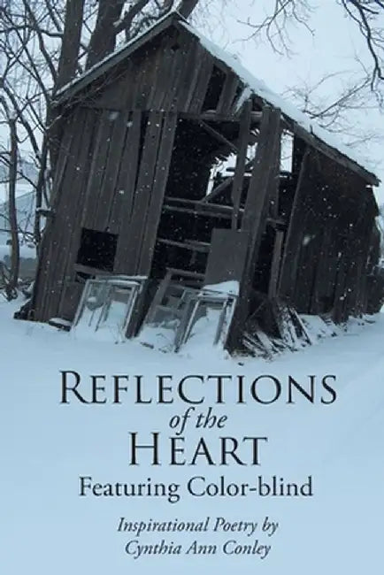 Reflections of the Heart: Featuring Color-blind by Cynthia Ann Conley