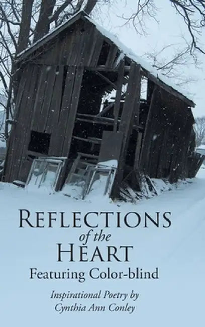 Reflections of the Heart: Featuring Color-blind by Cynthia Ann Conley