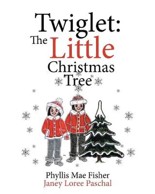 Twiglet: The Little Christmas Tree by Phyllis Mae Fisher