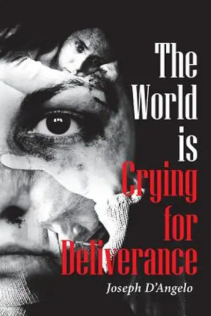 The World is Crying for Deliverance by Joseph D'Angelo