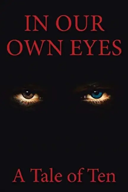 In Our Own Eyes by A. Tale of Ten