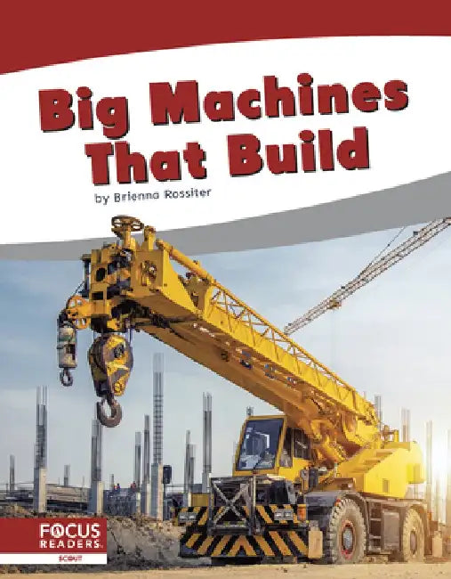 Big Machines That Build by Brienna Rossiter