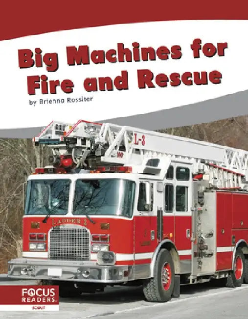 Big Machines for Fire and Rescue by Brienna Rossiter