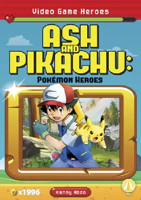Ash and Pikachu: Pokémon Heroes by Kenny Abdo