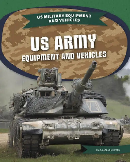US Army Equipment and Vehicles by Douglas Hustad