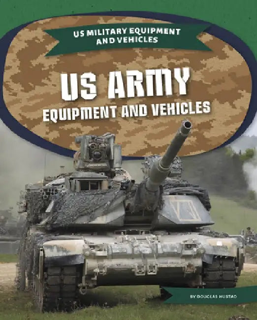 US Army Equipment and Vehicles by Douglas Hustad