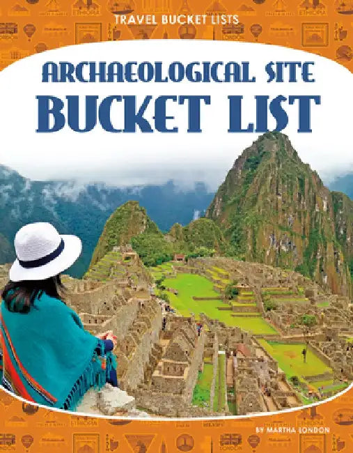 Archaeological Site Bucket List by Martha London