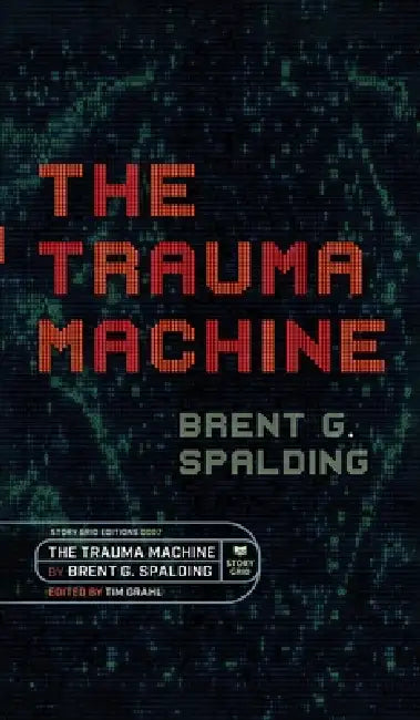 The Trauma Machine: A Time Travel Thriller of Family Trauma and Twisted Fates by Brent Spalding