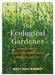 The Ecological Gardener: How to Create Beauty and Biodiversity from the Soil Up by Matt Rees-Warren