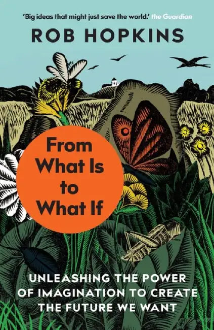 From What Is to What If by Rob Hopkins