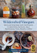 Wildcrafted Vinegars: Making and Using Unique Acetic Acid Ferments for Quick Pickles, Hot Sauces, Soups, Salad Dressings, Pastes, Mustards, by Pascal Baudar
