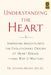 Understanding the Heart: Surprising Insights Into the Evolutionary Origins of Heart Disease--And Why It Matters by Stephen Hussey